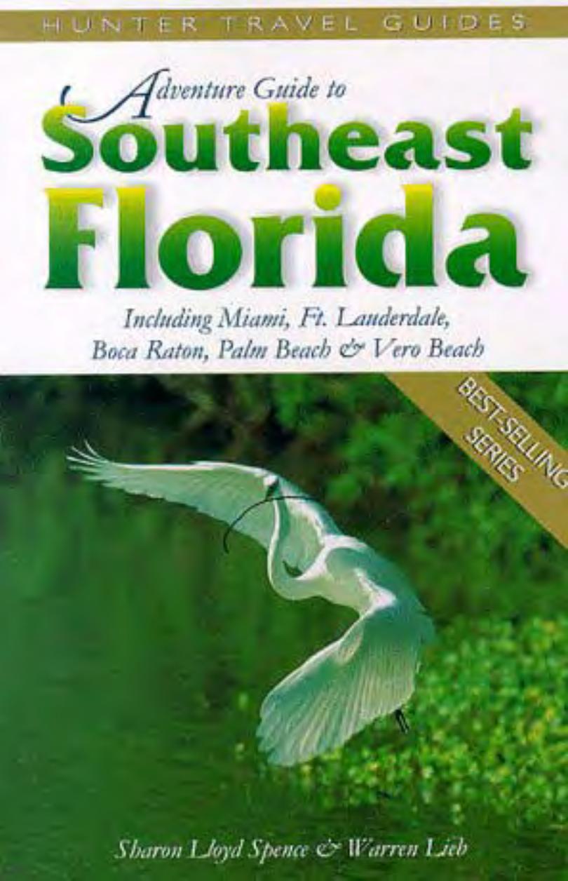 Adventure Guide to Southeast Florida: Including Miami, Ft.Lauderdale, Boca Raton, Palm Beach & Vero Beach by Sharon Lloyd Spence && Warren Lieb