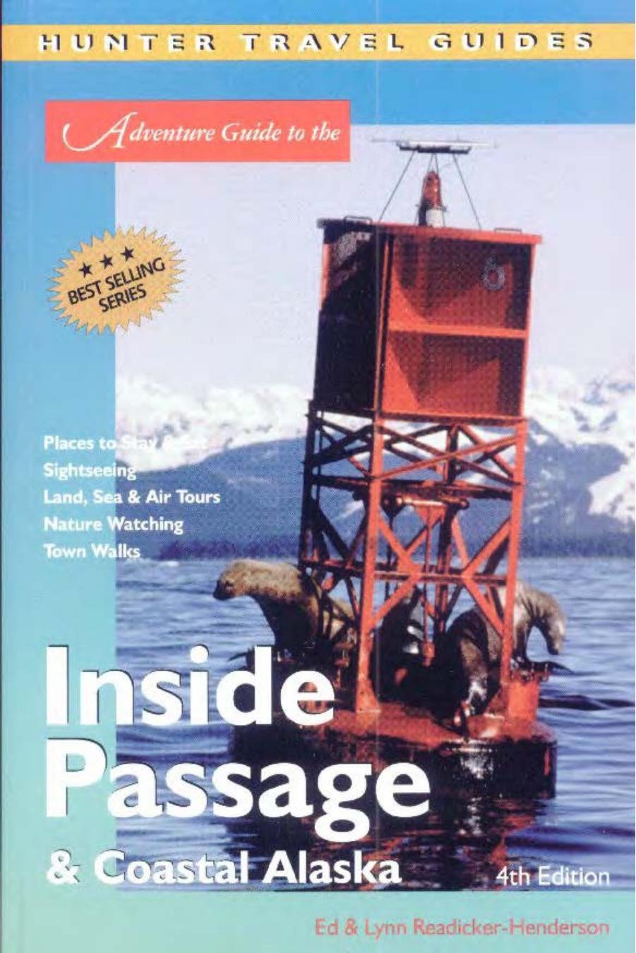 Adventure Guide to the Inside Passage & Coastal Alaska, 4th Edition by Ed && Lynn Readicker-Henderson