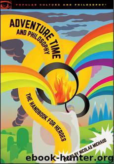 Adventure Time and Philosophy by Michaud Nicolas