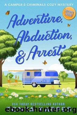 Adventure, Abduction, & Arrest (A Camper & Criminals Cozy Mystery Series Book 25) by Tonya Kappes