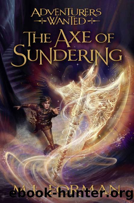 Adventurers Wanted, Book 5: The Axe of Sundering by M. L. Forman