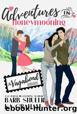 Adventures In Honeymooning (The Vagabond Series) by Barb Shuler & KA Graham