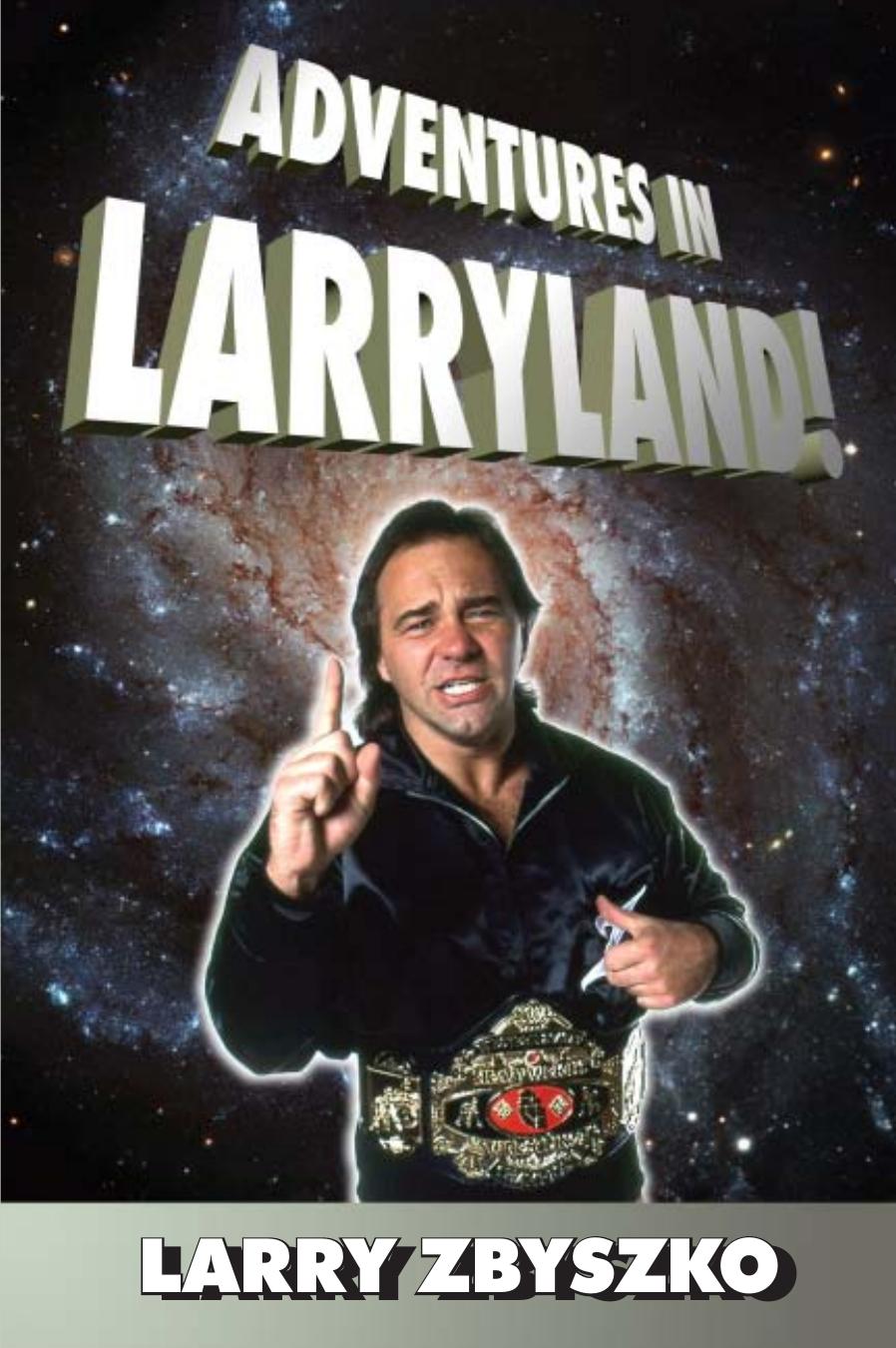 Adventures in Larryland!: Life in Professional Wrestling by Larry Zbyszko