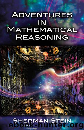 Adventures in Mathematical Reasoning by Sherman Stein