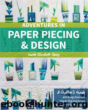 Adventures in Paper Piecing & Design by Sarah Elizabeth Sharp