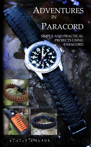 Adventures in Paracord: Survival Bracelets, Watches, Keychains, and More by Nicholas Tomihama