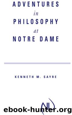 Adventures in Philosophy at Notre Dame by Sayre Kenneth M.;