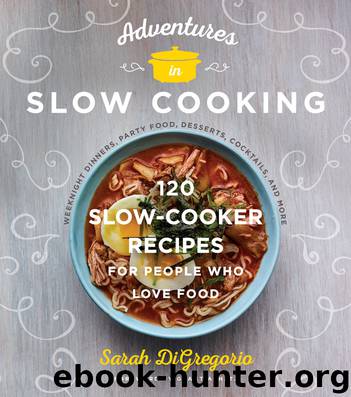 Adventures in Slow Cooking by Sarah DiGregorio