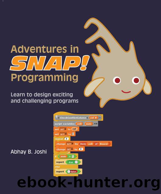 Adventures in Snap Programming: Learn to design exciting and challenging programs (Learning computer programming and CS principles Book 10) by Joshi Abhay