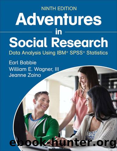 Adventures in Social Research: Data Analysis Using IBMÂ® SPSSÂ® Statistics by Earl Babbie & Wagner William E. III & Jeanne S. Zaino
