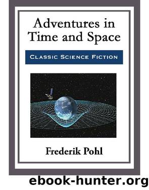 Adventures in Time and Space by Frederik Pohl