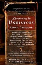 Adventures in Unhistory: Conjectures on the Factual Foundations of Several Ancient Legends (1993) SSC by Avram Davidson