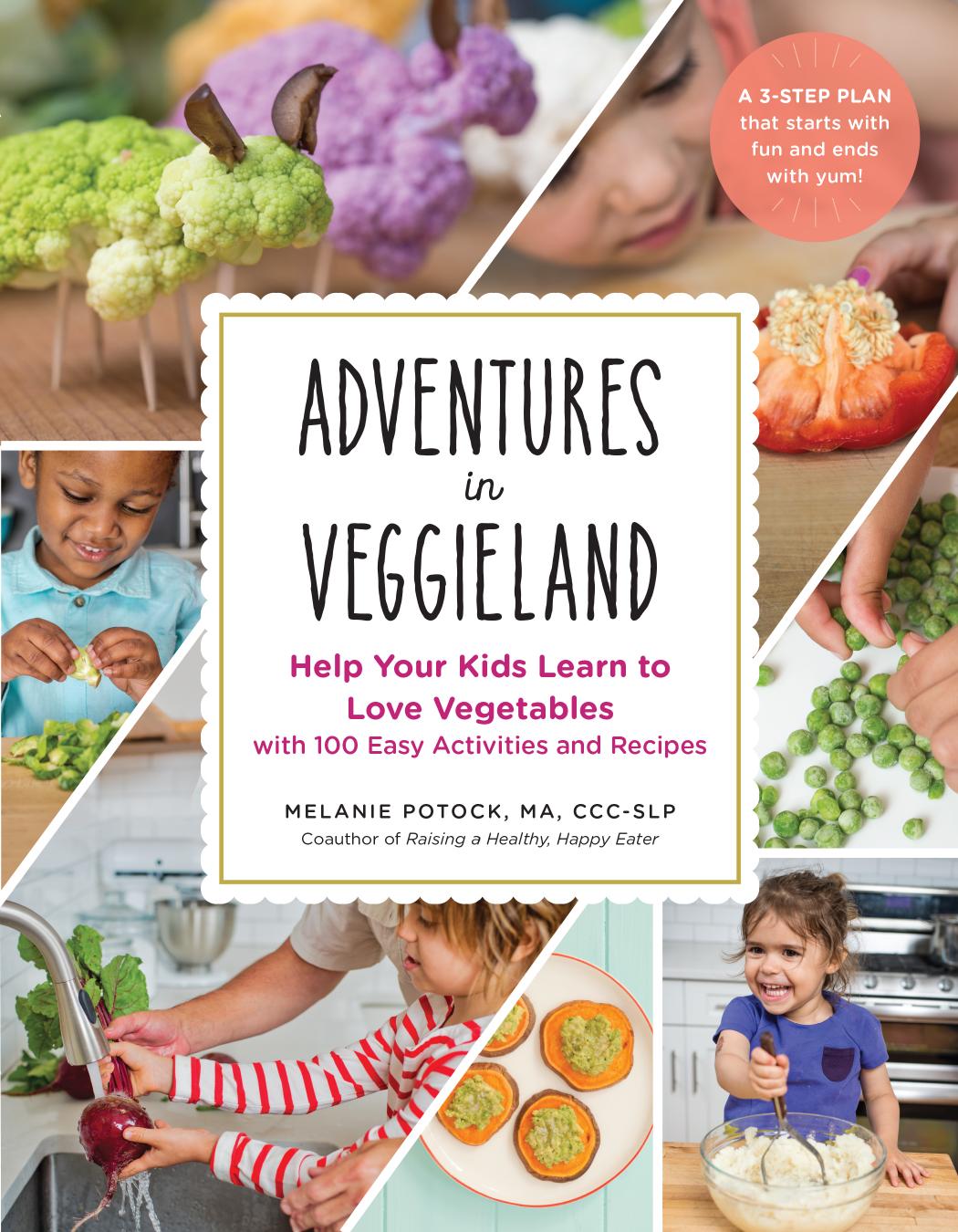 Adventures in Veggieland: Help Your Kids Learn to Love Vegetables with 100 Easy Activities and Recipes by Unknow