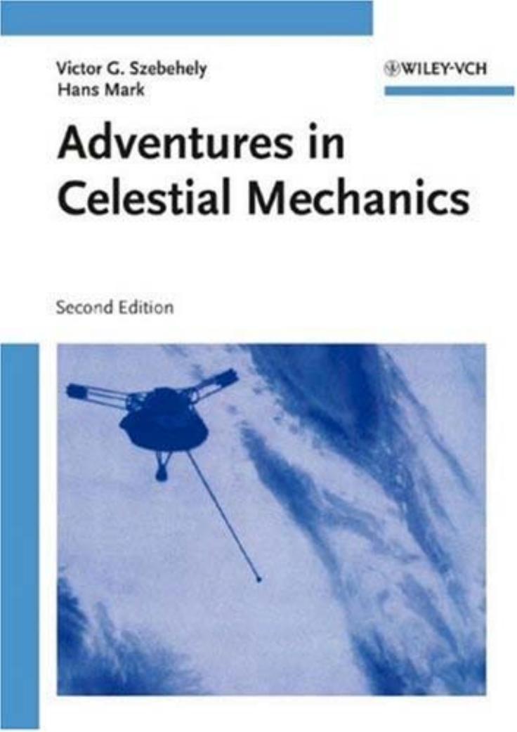 Adventures in celestial mechanics by Victor G. Szebehely Hans Mark