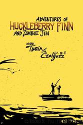 Adventures of Huckleberry Finn and Zombie Jim by Mark Twain & W. Bill Czolgosz