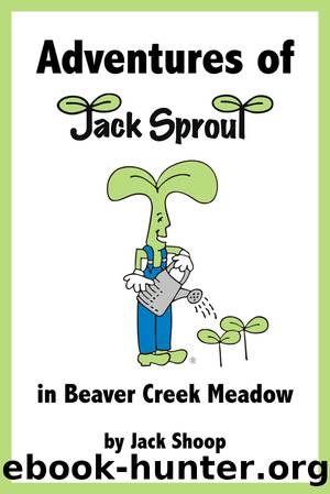 Adventures of Jack Sprout in Beaver Creek Meadow by Jack Shoop