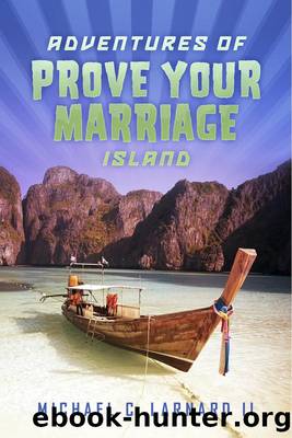 Adventures of Prove Your Marriage Island by Michael C. Larnard II