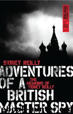 Adventures of a British Master Spy by Sidney Reilly
