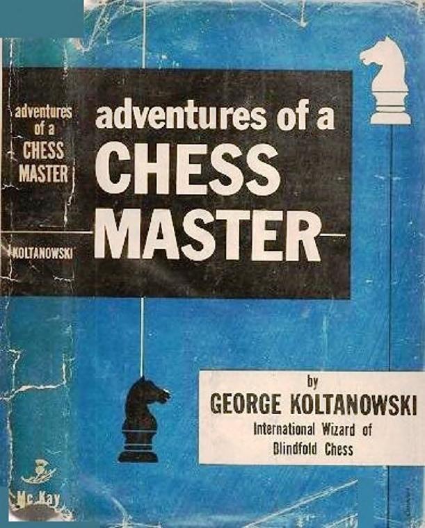 Adventures of a Chess Master (1955) by George Koltanowski