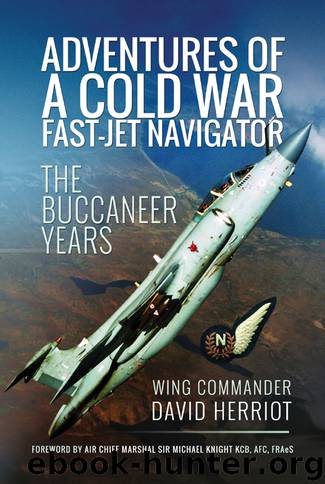 Adventures of a Cold War Fast-Jet Navigator by David Herriot