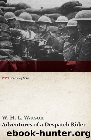 Adventures of a Despatch Rider (WWI Centenary Series) by W. H. L. Watson