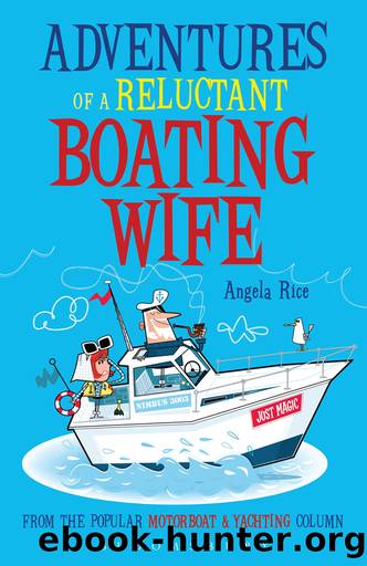Adventures of a Reluctant Boating Wife by Angela Rice