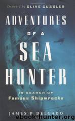 Adventures of a Sea Hunter: In Search of Famous Shipwrecks by Delgado James