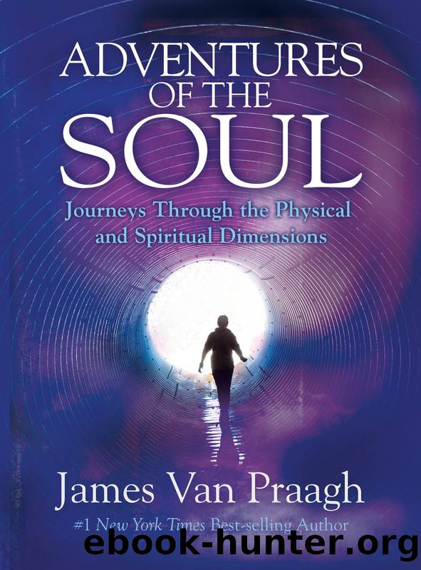 Adventures of the Soul by James Van Praagh