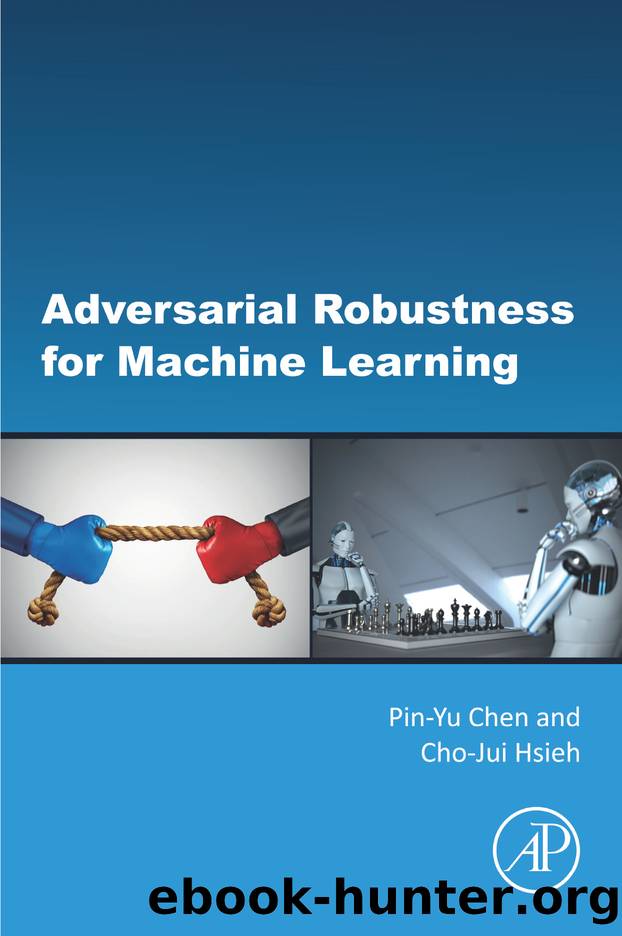 Adversarial Robustness for Machine Learning by Chen Pin-Yu;Hsieh Cho-Jui; & Cho-Jui Hsieh