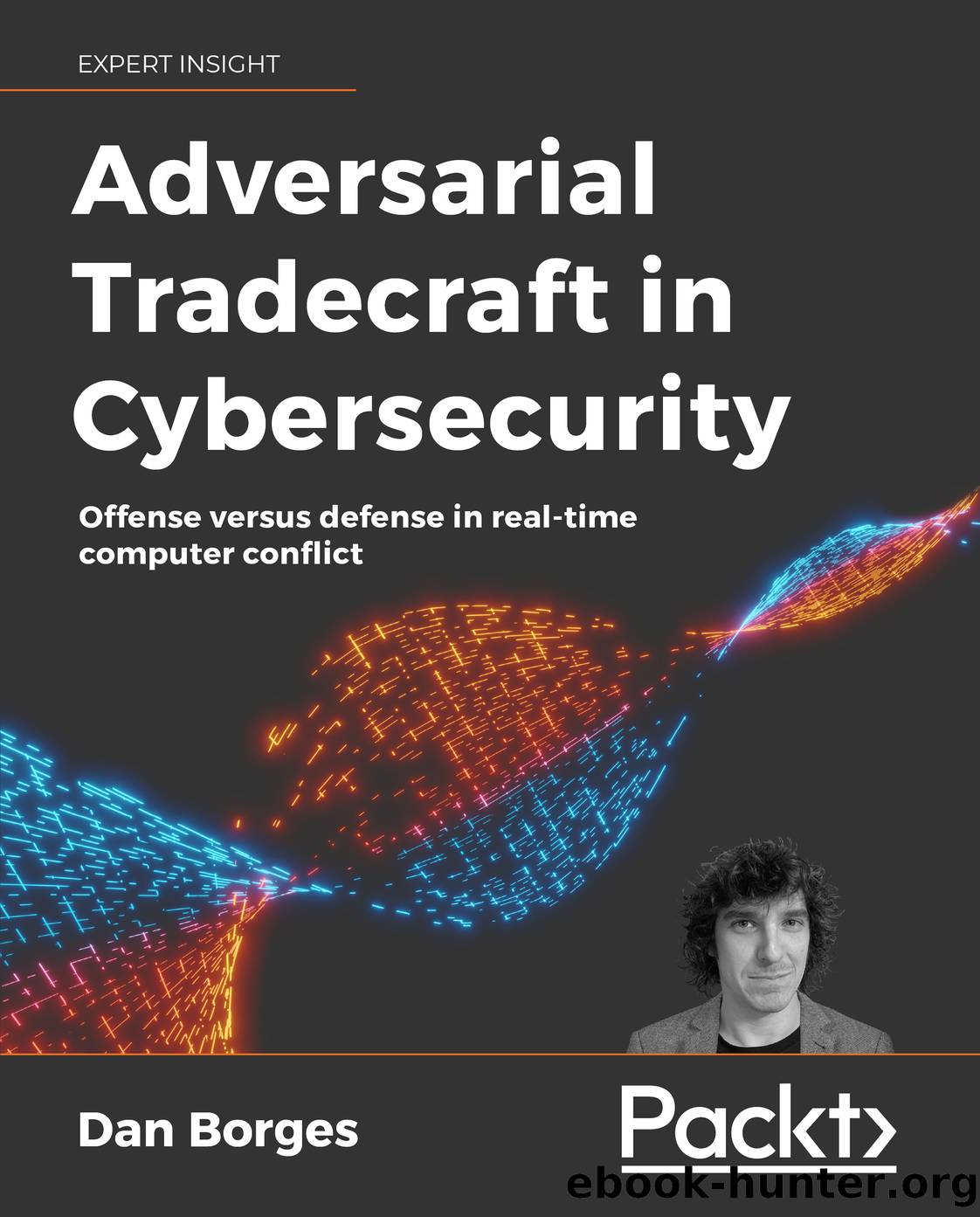 Adversarial Tradecraft in Cybersecurity by Dan Borges
