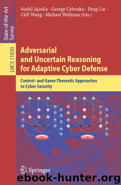 Adversarial and Uncertain Reasoning for Adaptive Cyber Defense by Sushil Jajodia & George Cybenko & Peng Liu & Cliff Wang & Michael Wellman