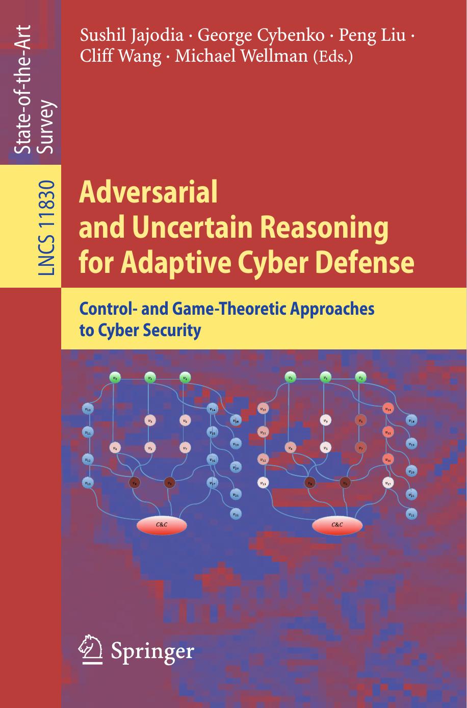 Adversarial and Uncertain Reasoning for Adaptive Cyber Defense: Control- and Game-Theoretic Approaches to Cyber Security by Sushil Jajodia George Cybenko Peng Liu Cliff Wang Michael Wellman