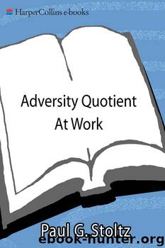 Adversity Quotient @ Work by Paul G. Stoltz PhD