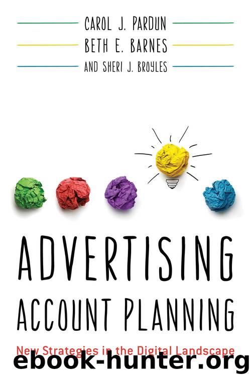 Advertising Account Planning by Carol J. Pardun & Beth E. Barnes & Sheri J. Broyles