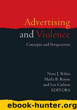 Advertising and Violence: Concepts and Perspectives (Routledge Advances in Management and Business Studies) by Nora J. Rifon & Marla B Royne & Les Carlson