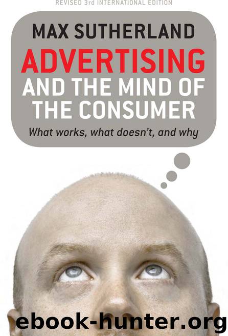 Advertising and the Mind of the Consumer: What Works, What Doesn't, and Why by Max Sutherland