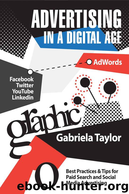 Advertising in a Digital Age: Best Practices for AdWords and Social Media Advertising (Give Your Marketing A Digital Edge Series - Vol. 8) by Taylor Gabriela