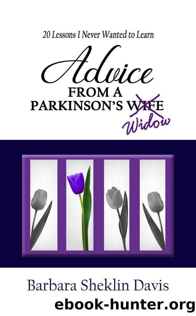 Advice From a Parkinson's Widow: 20 Lessons I Never Wanted to Learn by Barbara Sheklin Davis