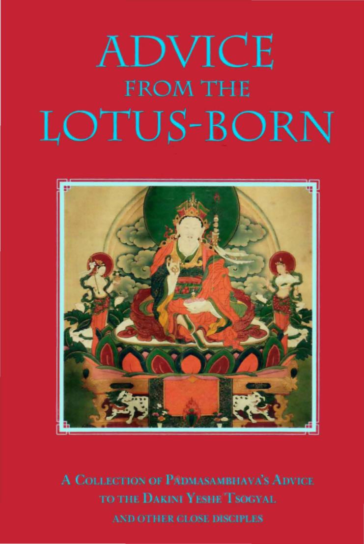 Advice from the Lotus-Born: A Collection of Padmasambhavas Advice to the Dakini Yeshe Tsogyal and Other Close Disciples by Padmasambhava Marcia Binder Schmidt Erik Pema Kunsang