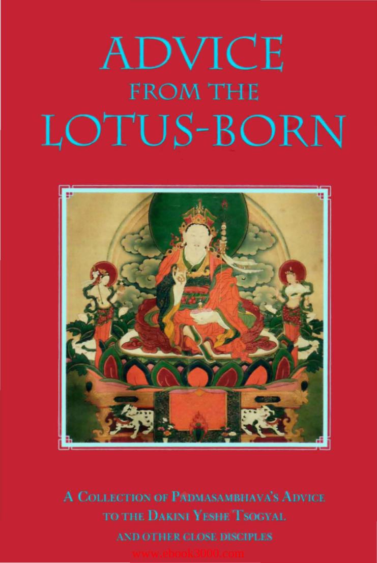 Advice from the Lotus-Born: A Collection of Padmasambhavas Advice to the Dakini Yeshe Tsogyal and Other Close Disciples by Unknow