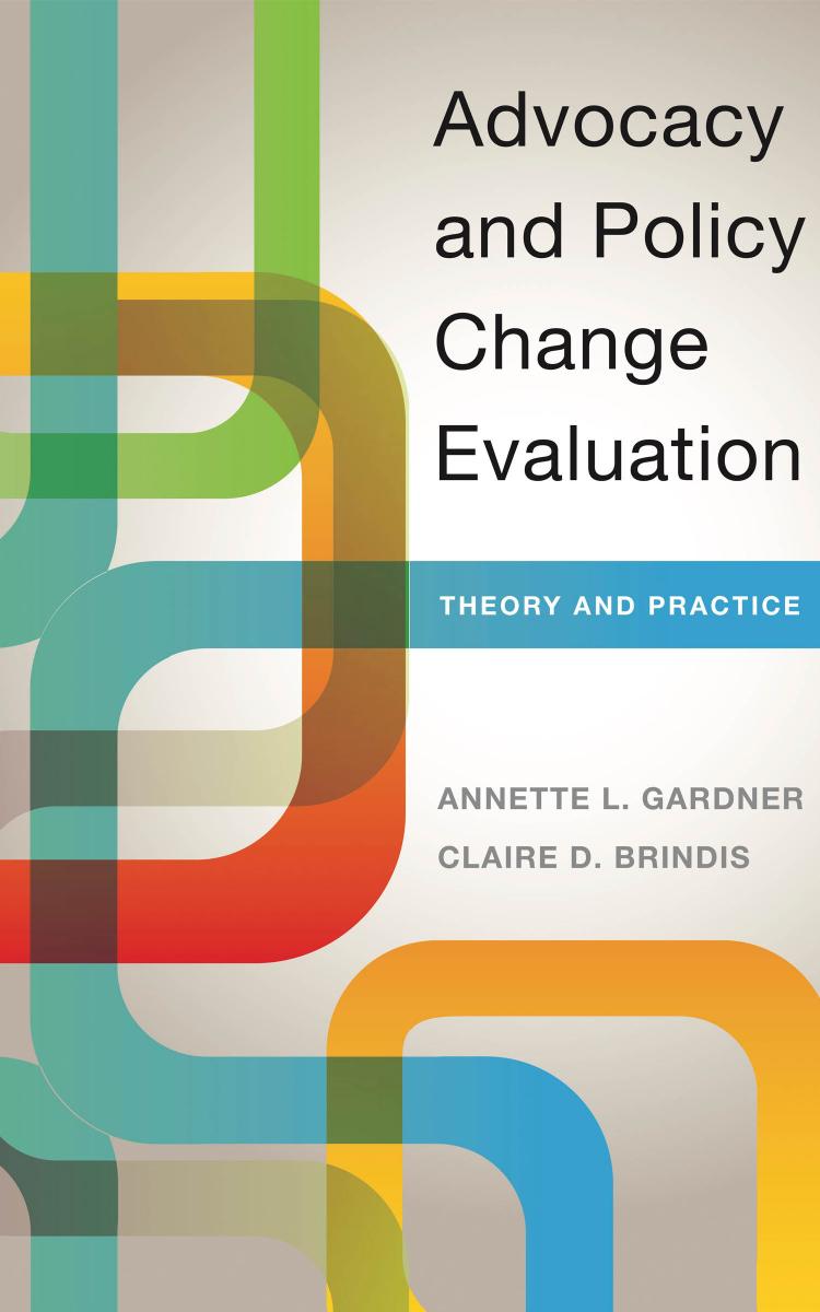 Advocacy and Policy Change Evaluation : Theory and Practice by Annette Gardner and Claire D. Brindis