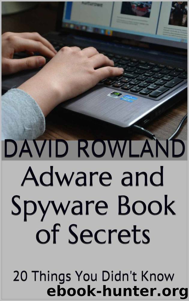 Adware and Spyware Book of Secrets: 20 Things You Didn't Know by Rowland David