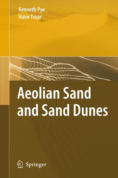 Aeolian Sand and Sand Dunes by Kenneth Pye Haim Tsoar (auth.)