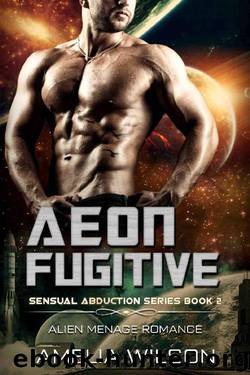 Aeon Fugitive: Alien Menage Romance (Sensual Abduction Series Book 2) by Amelia Wilson