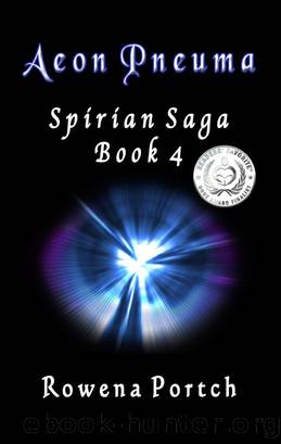 Aeon Pneuma: Spirian Saga Book 4 by Rowena Portch