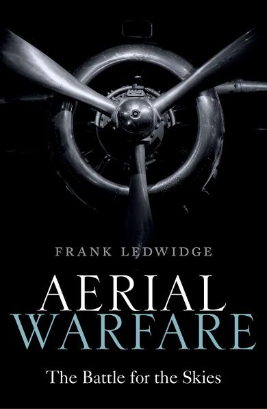 Aerial warfare : the battle for the skies. by Ledwidge Frank