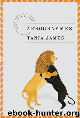 Aerogrammes by Tania James