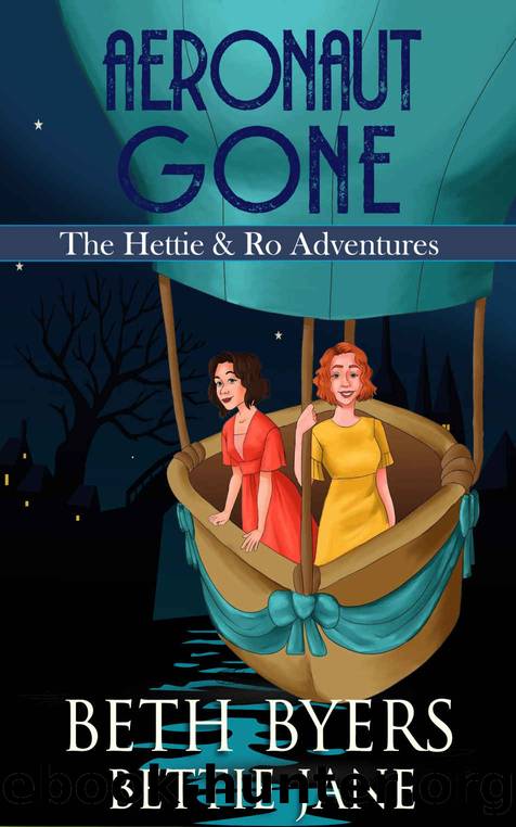 Aeronaut Gone: A Hettie and Ro Historical Mystery (The Hettie and Ro Adventures Book 4) by Beth Byers & Bettie Jane