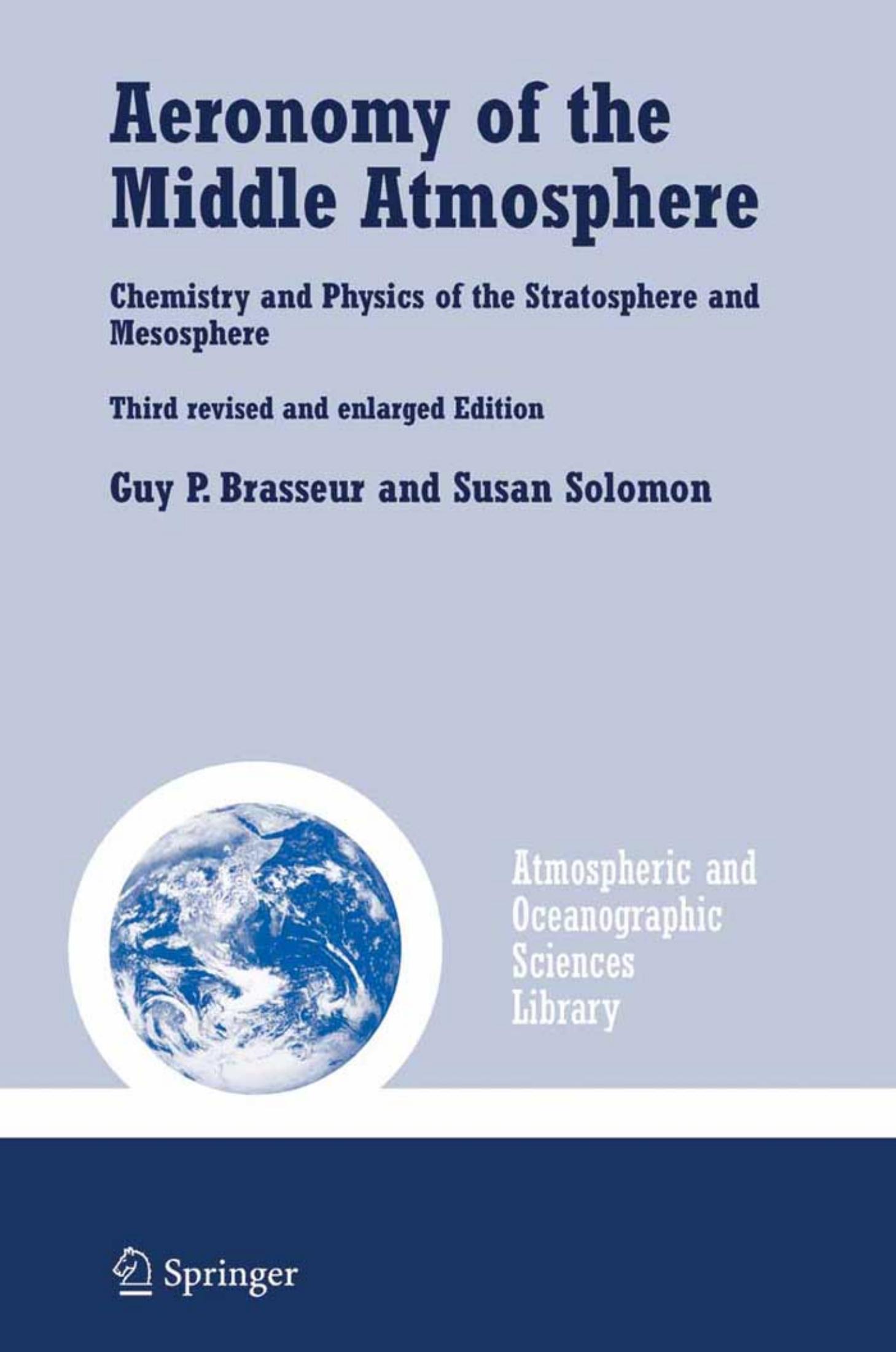Aeronomy of the Middle Atmosphere: Chemistry and Physics of the Stratosphere and Mesosphere (Atmospheric and Oceanographic Sciences Library) by Guy P. Brasseur Susan Solomon