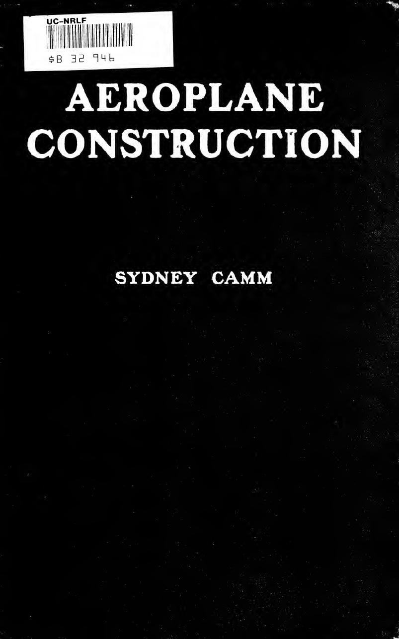 Aeroplane construction; a handbook on the various methods and details of construction employed in the building of aeroplanes by Camm Sydney